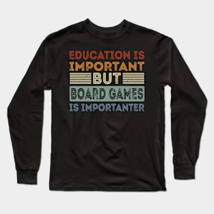 Funny Education Is Important But Board Games Is Importanter Long Sleeve T-Shirt